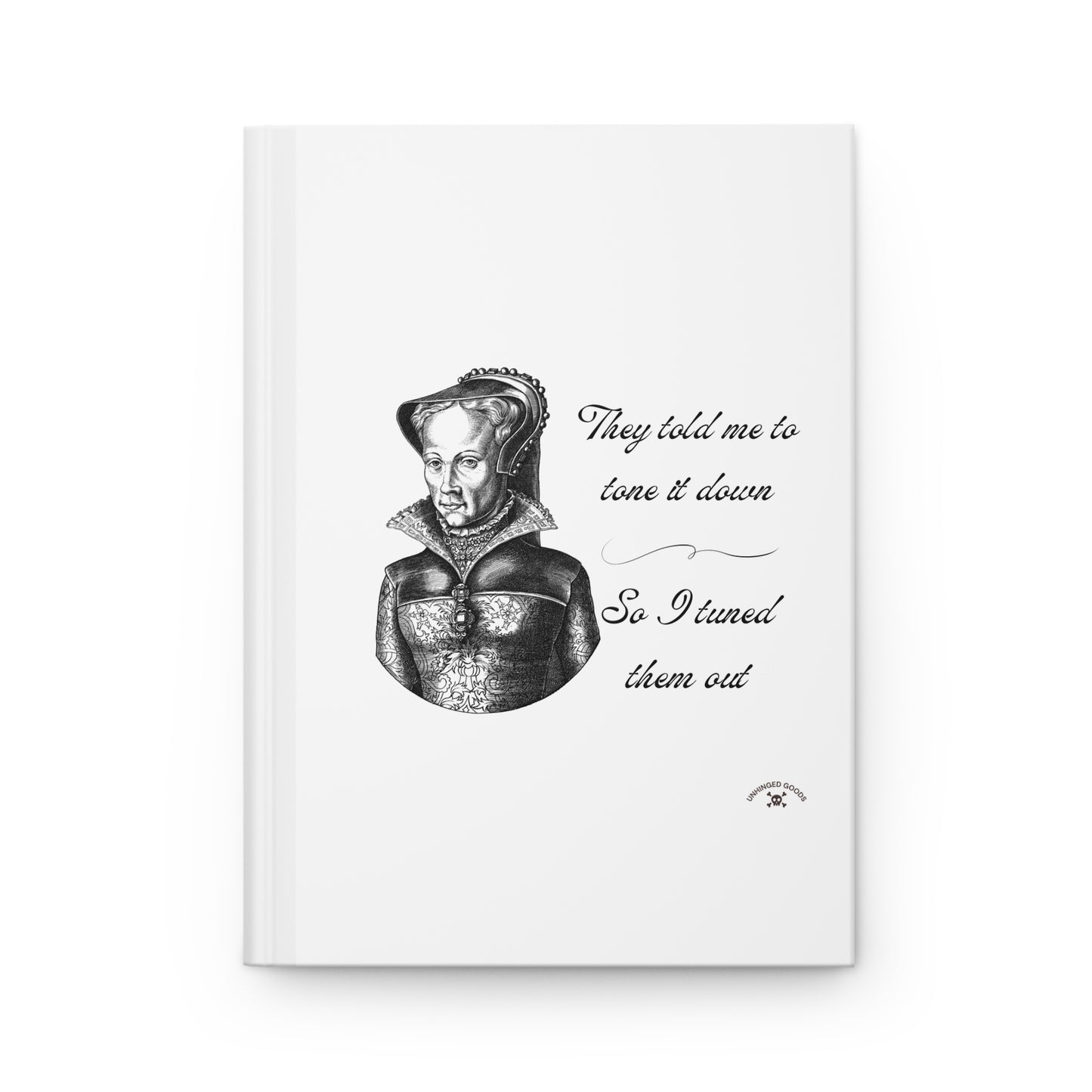 Empowering Hardcover Journal - "They Told Me to Tone It Down" Inspirational Notebook