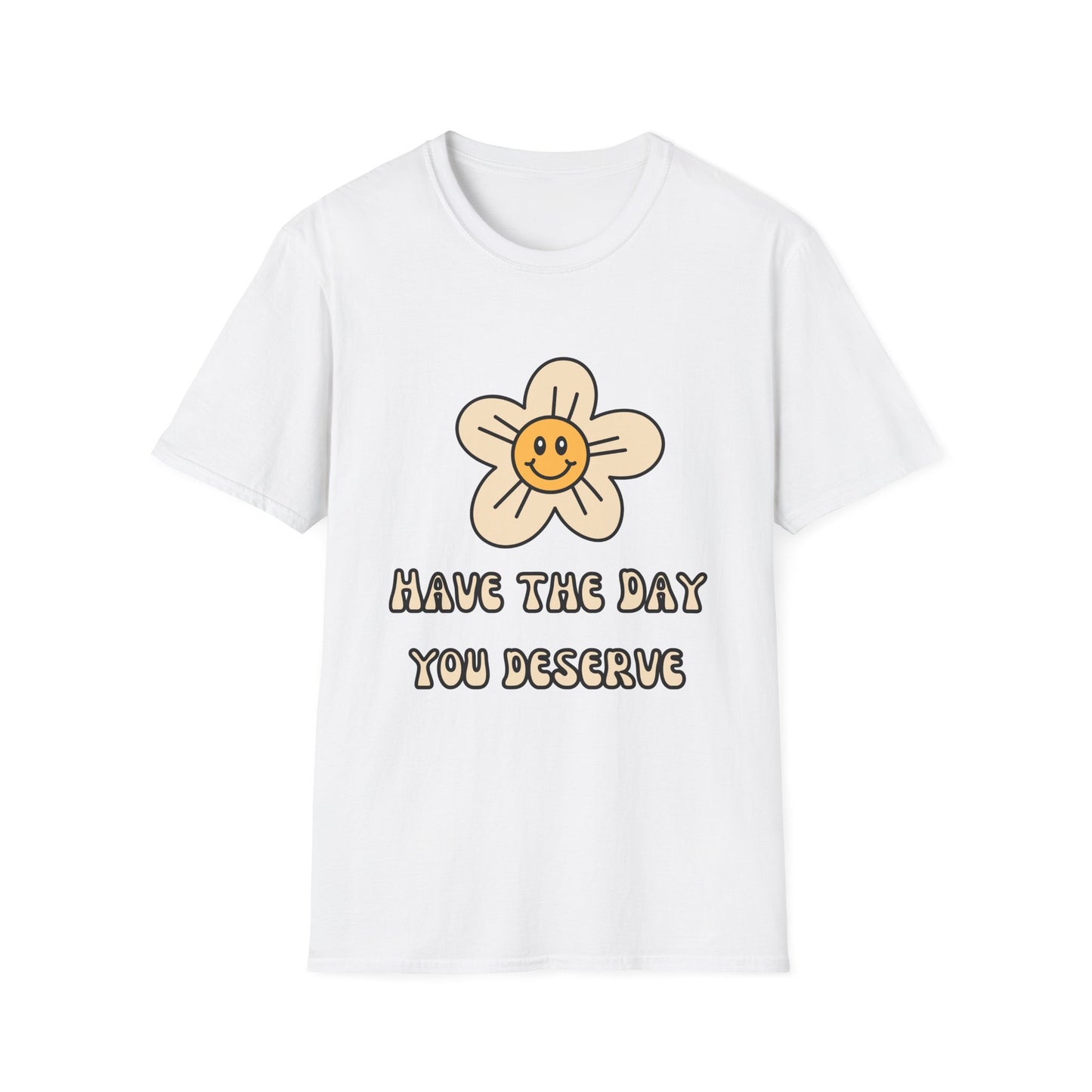 Cheerful Floral T-Shirt - "Have the Day You Deserve"