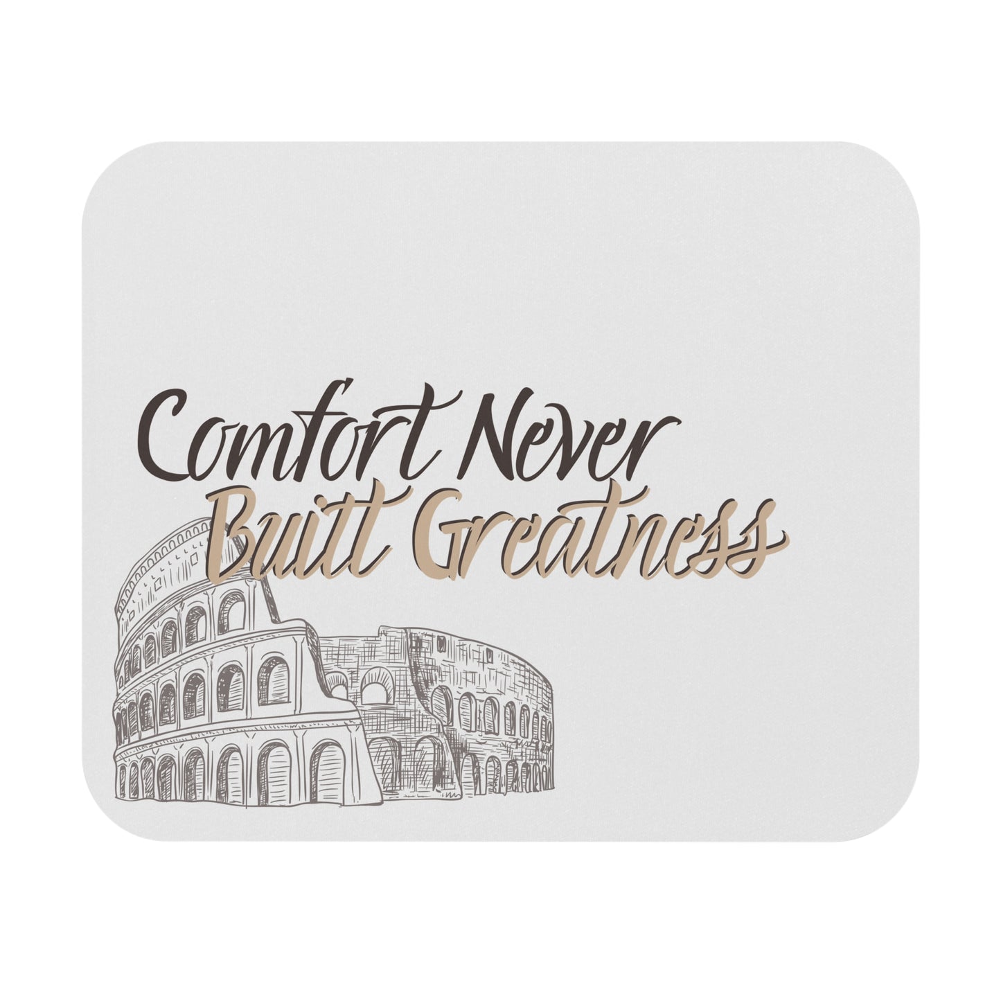 Inspirational Mouse Pad - 'Comfort Never Built Greatness' Design