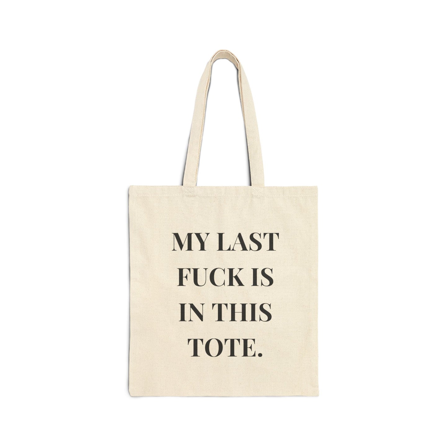 My Last F*** Is In This Tote - Sassy Cotton Canvas Tote Bag - Perfect Gift for Friends and Everyday Use