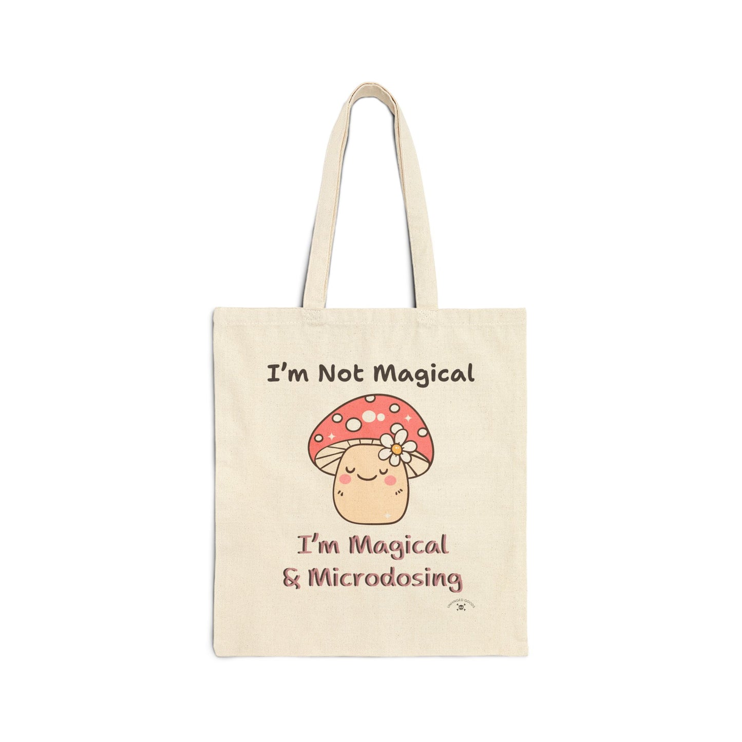 Whimsical Cotton Canvas Tote Bag - "I'm Not Magical, I'm Magical & Microdosing"