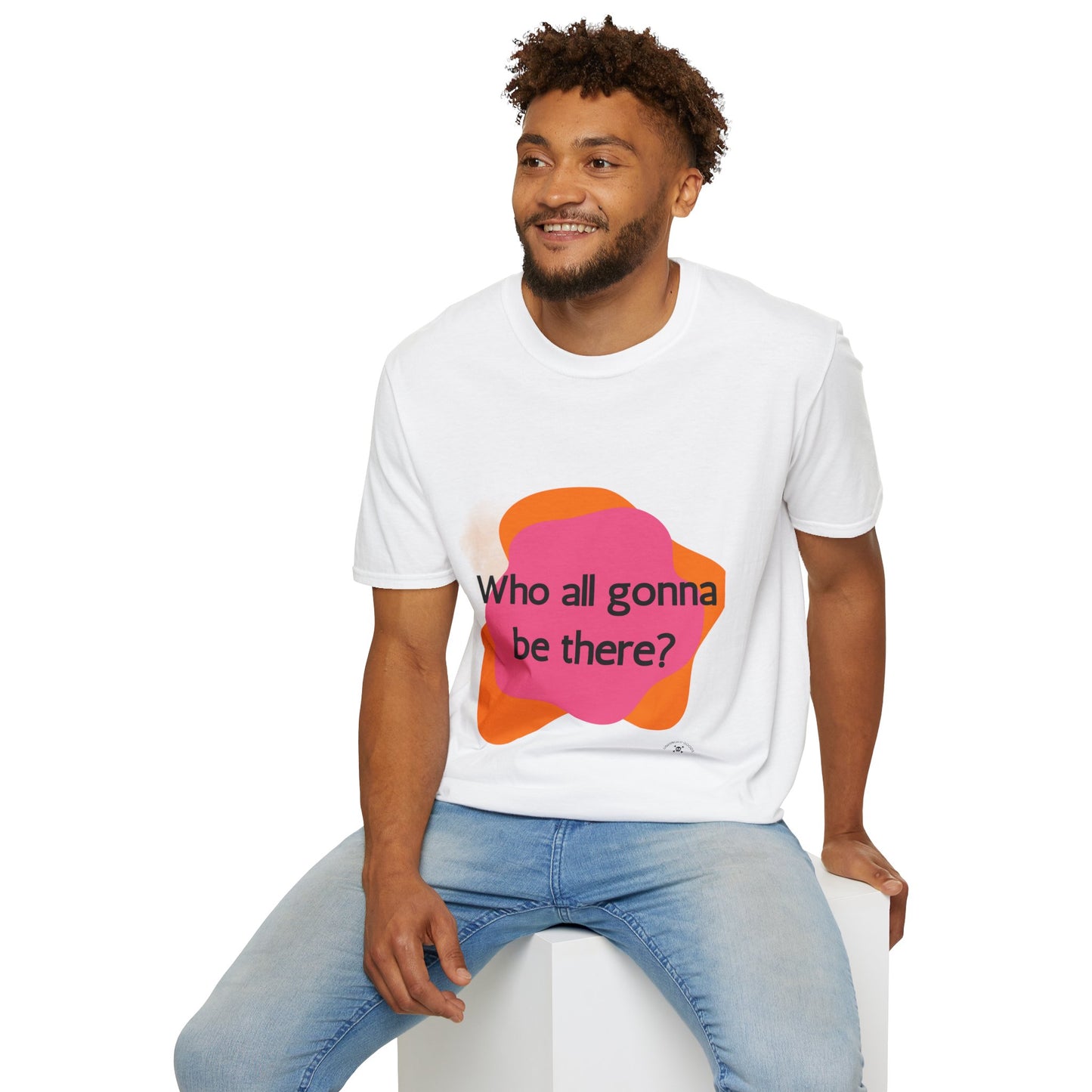 Casual Unisex Softstyle T-Shirt - "Who All Gonna Be There?" Fun Design for Everyday Wear