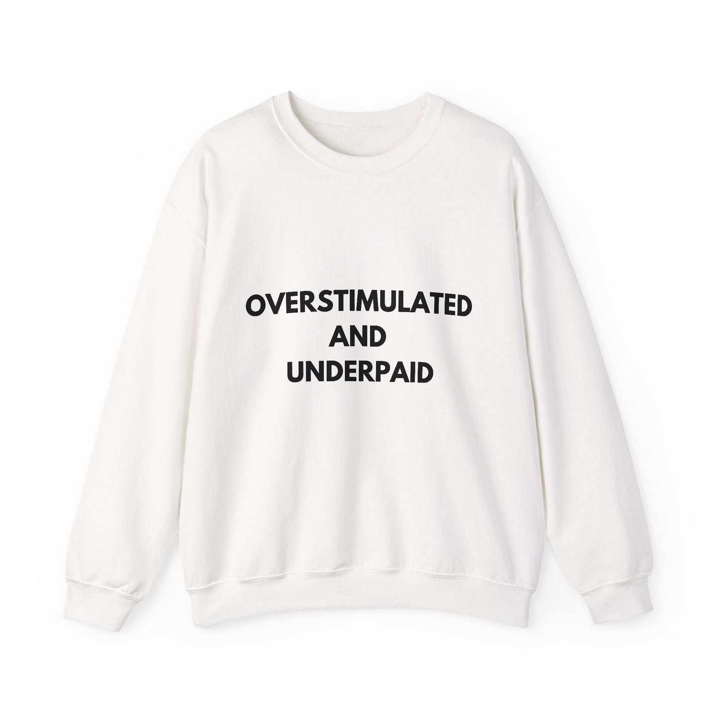 Overstimulated and Underpaid Unisex Heavy Blend™ Crewneck Sweatshirt