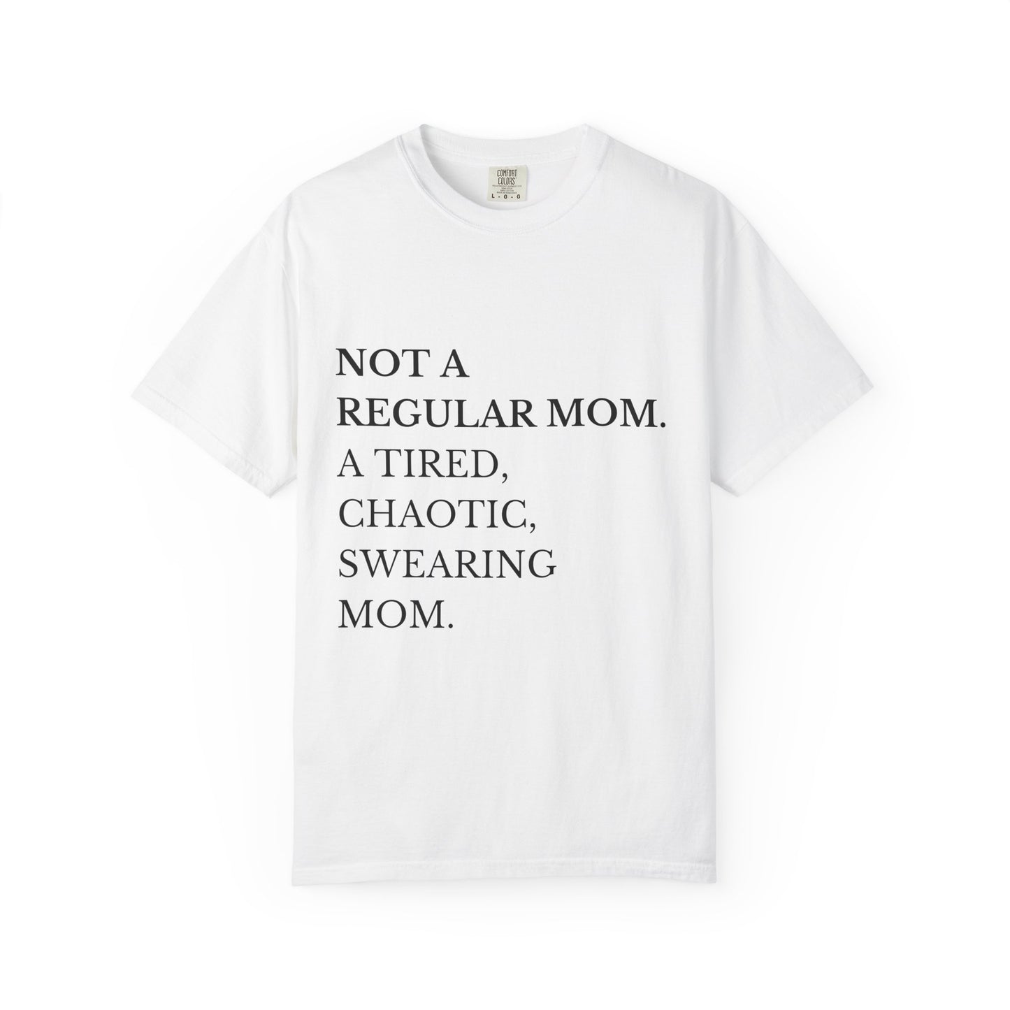 Not a Regular Mom Unisex T-Shirt | Funny Mom Gift | Casual Wear | Mother's Day Gift | Mom Life Tee | Gift for Tired Moms