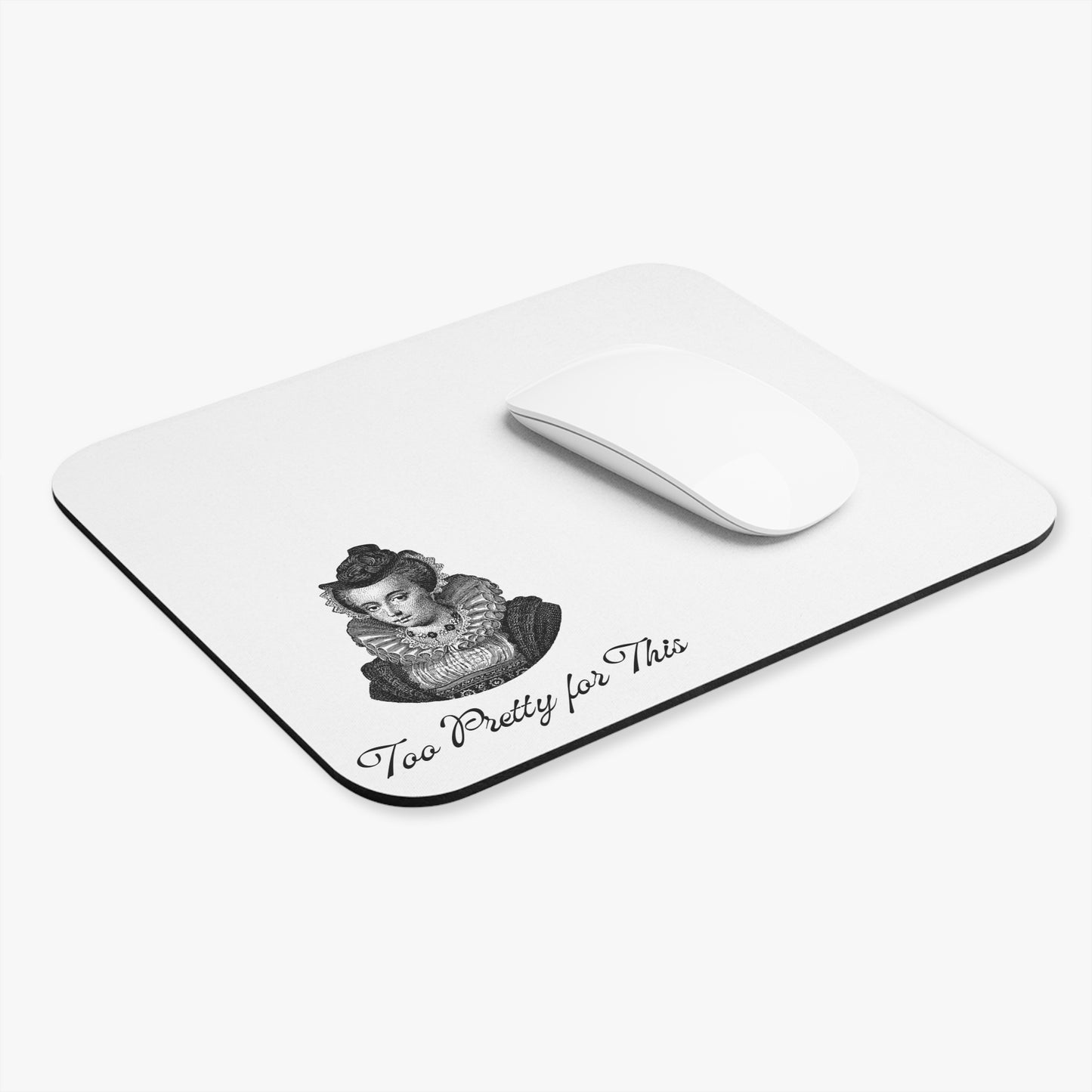 Elegant Mouse Pad - "Too Pretty for This" Stylish Desk Accessory