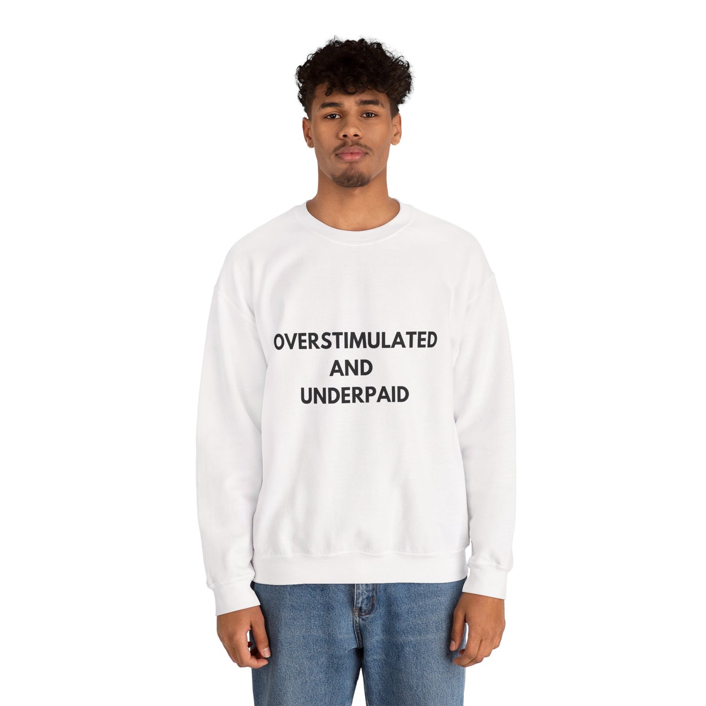 Overstimulated and Underpaid Unisex Heavy Blend™ Crewneck Sweatshirt