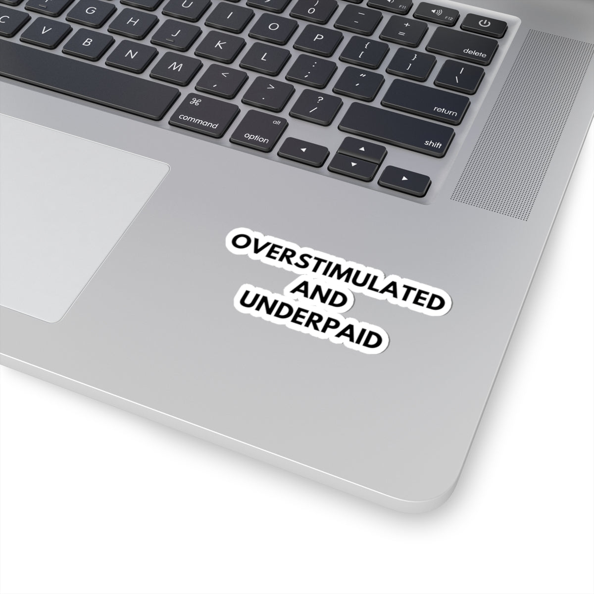 Overstimulated and Underpaid Kiss-Cut Stickers - Fun Quotes for Work and Home Decor