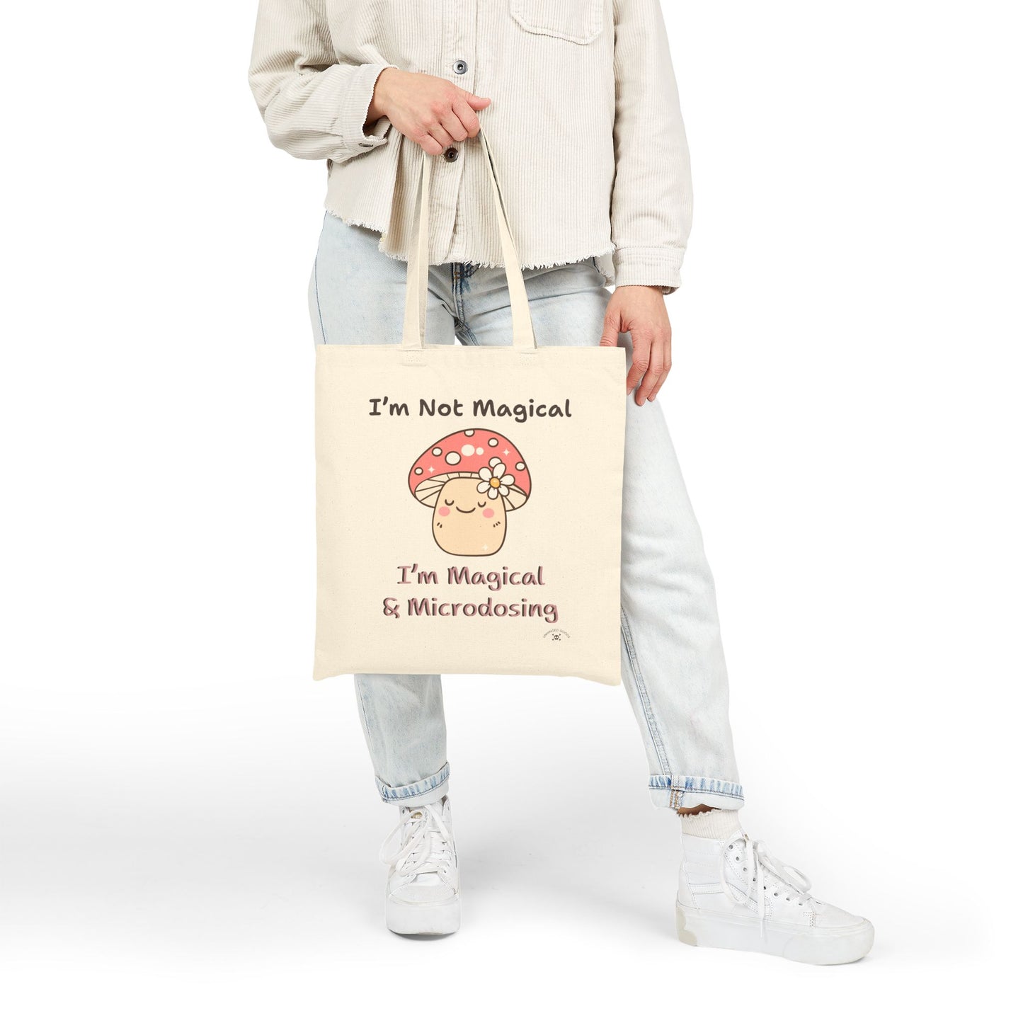 Whimsical Cotton Canvas Tote Bag - "I'm Not Magical, I'm Magical & Microdosing"