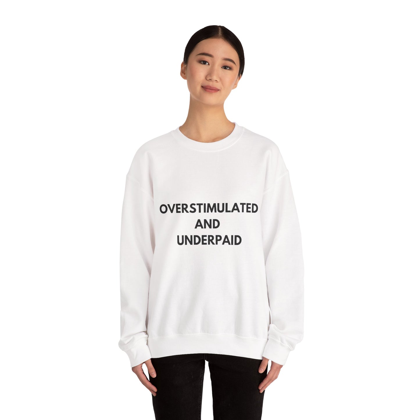 Overstimulated and Underpaid Unisex Heavy Blend™ Crewneck Sweatshirt