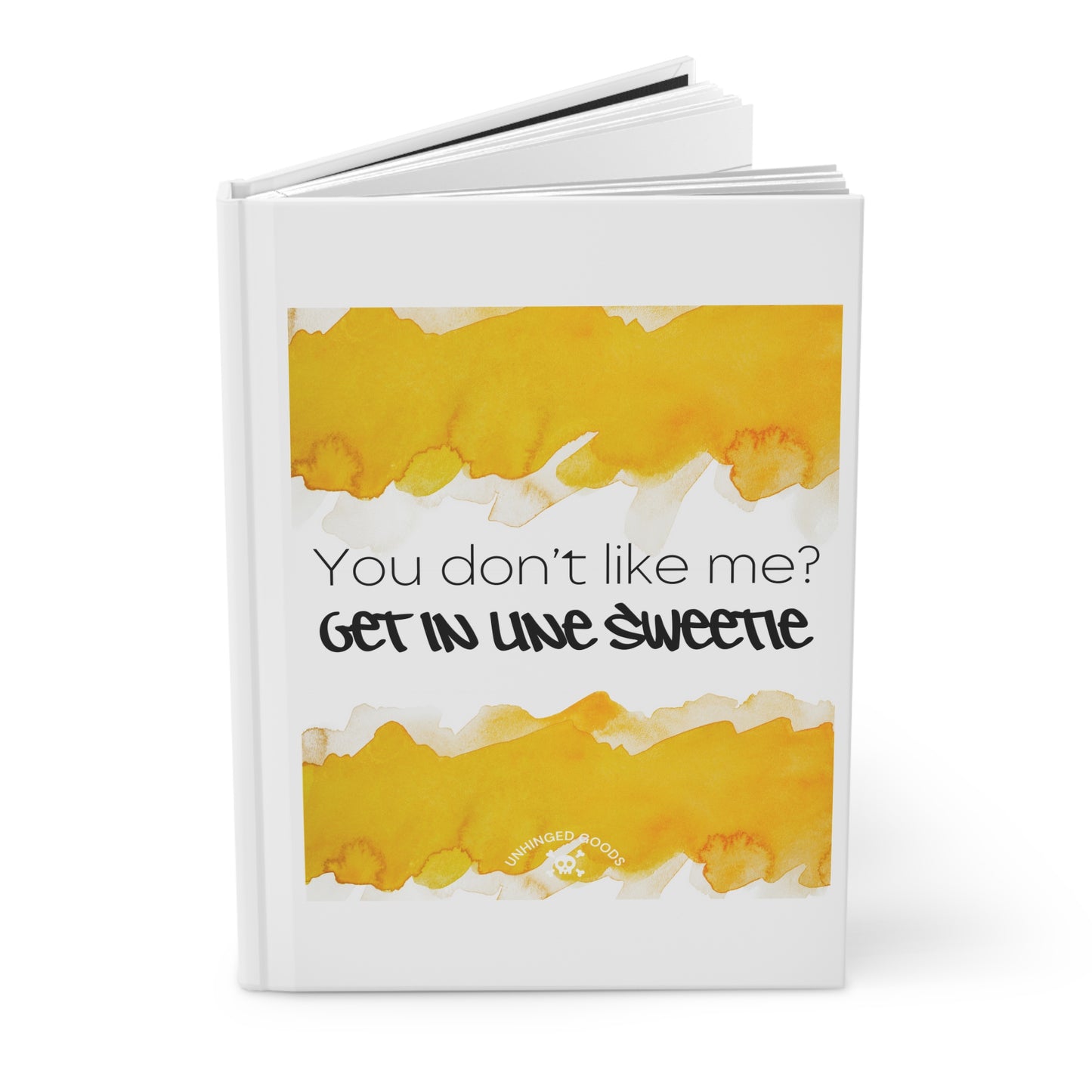 Hardcover Journal - "You Don't Like Me? Get in Line Sweetie" - Motivational Note-taking Diary