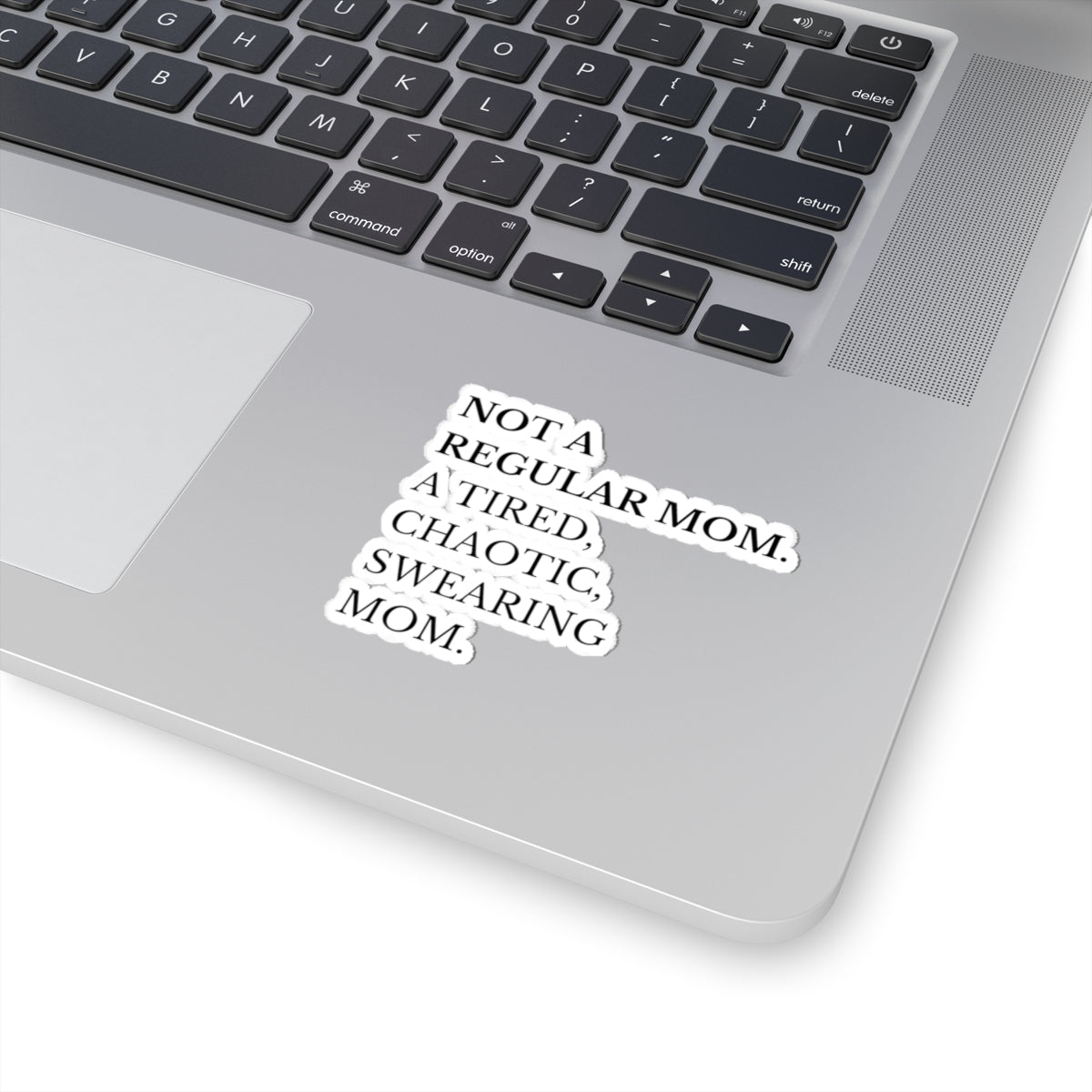 Funny Mom Life Kiss-Cut Stickers - 'Not a Regular Mom, A Tired, Chaotic, Swearing Mom'