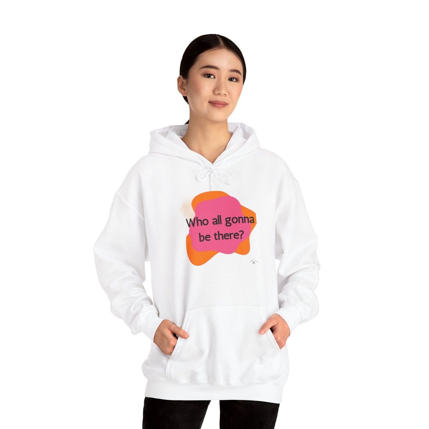 Unisex Hooded Sweatshirt - 'Who All Gonna Be There?' - Fun & Stylish Casual Wear
