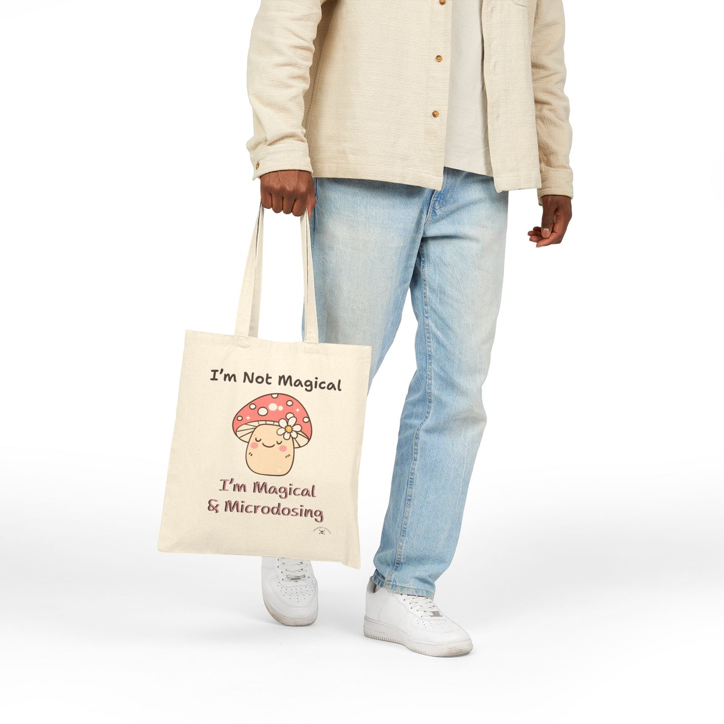 Whimsical Cotton Canvas Tote Bag - "I'm Not Magical, I'm Magical & Microdosing"