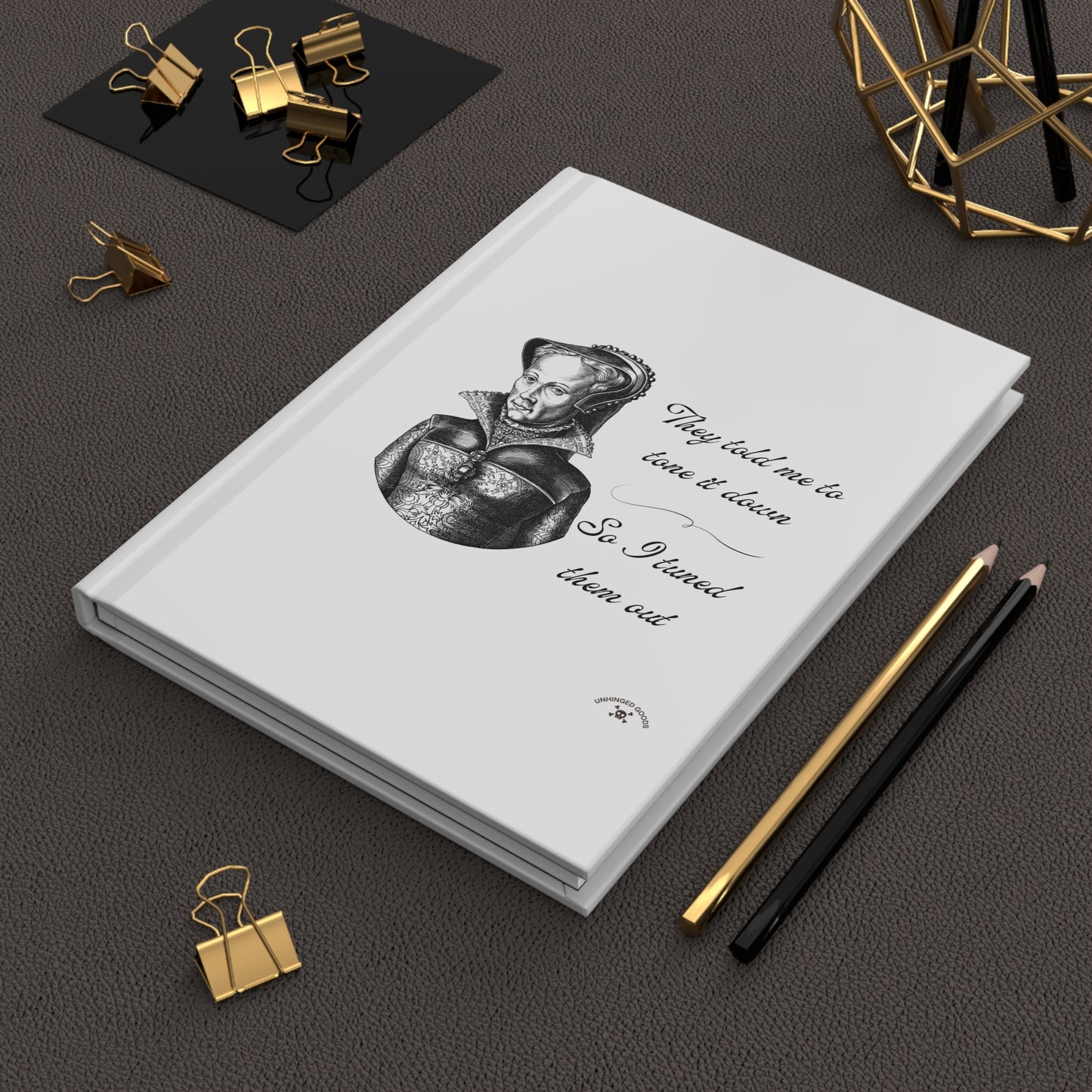 Empowering Hardcover Journal - "They Told Me to Tone It Down" Inspirational Notebook