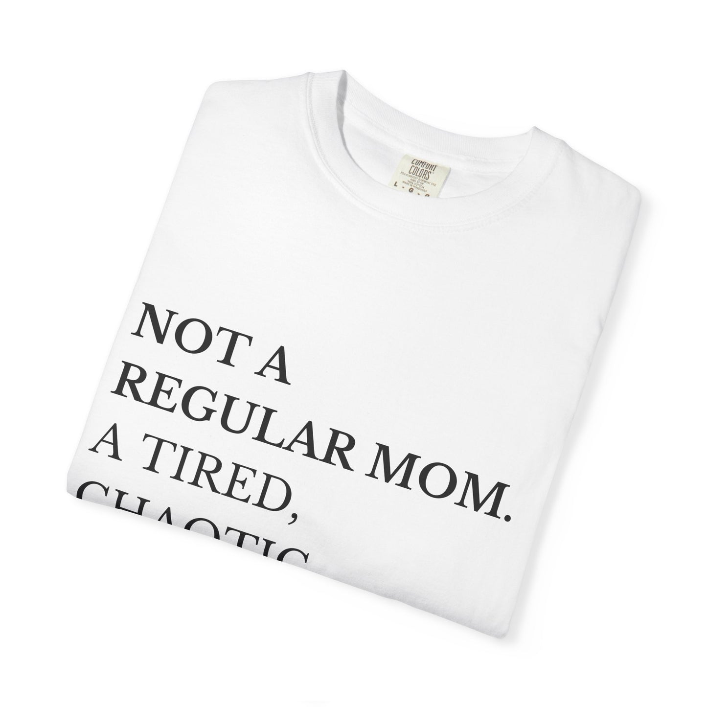Not a Regular Mom Unisex T-Shirt | Funny Mom Gift | Casual Wear | Mother's Day Gift | Mom Life Tee | Gift for Tired Moms