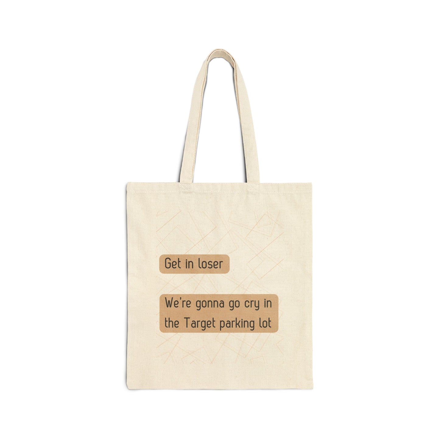 Funny Cotton Canvas Tote Bag - 'Get in loser, We’re gonna go cry in the Target parking lot'
