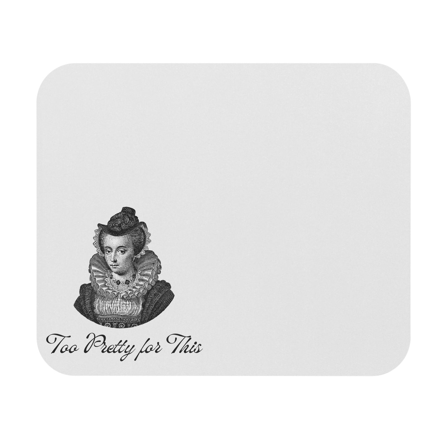 Elegant Mouse Pad - "Too Pretty for This" Stylish Desk Accessory