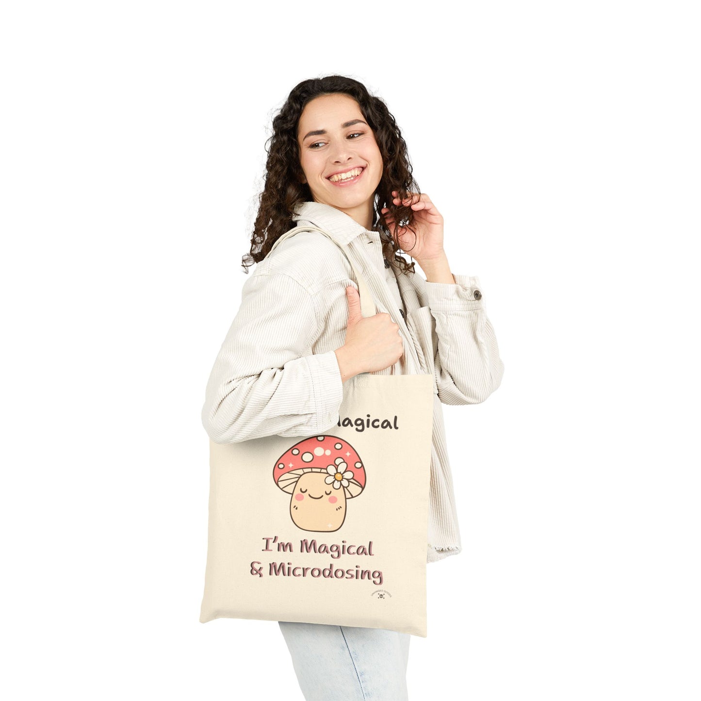 Whimsical Cotton Canvas Tote Bag - "I'm Not Magical, I'm Magical & Microdosing"