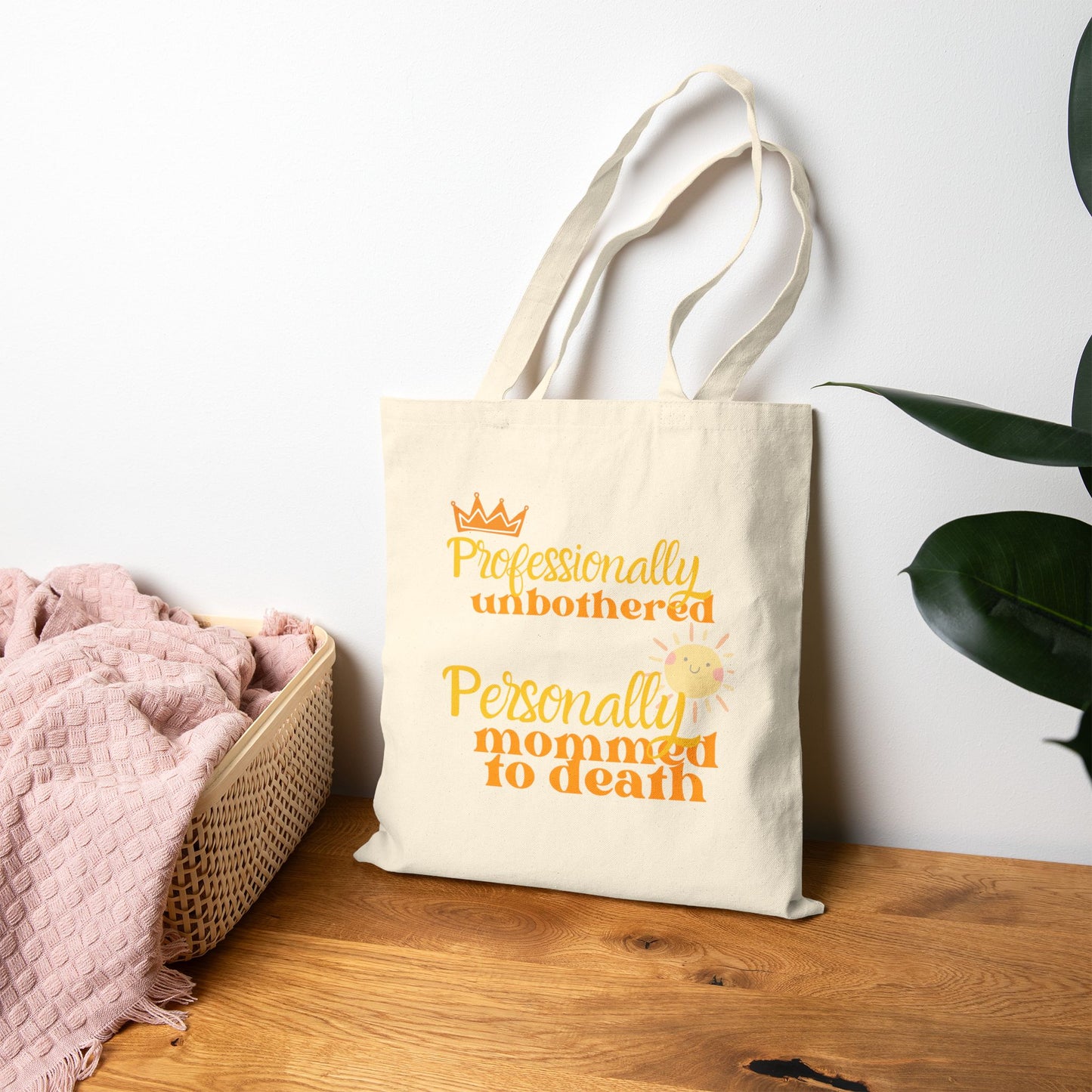 Professionally Unbothered, Personally Mommed to Death Tote Bag