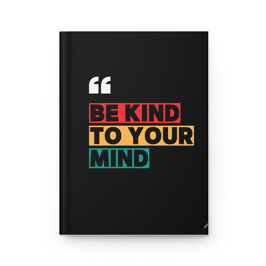 Motivational Hardcover Journal – Be Kind to Your Mind