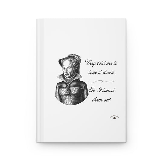 Empowering Hardcover Journal - "They Told Me to Tone It Down" Inspirational Notebook