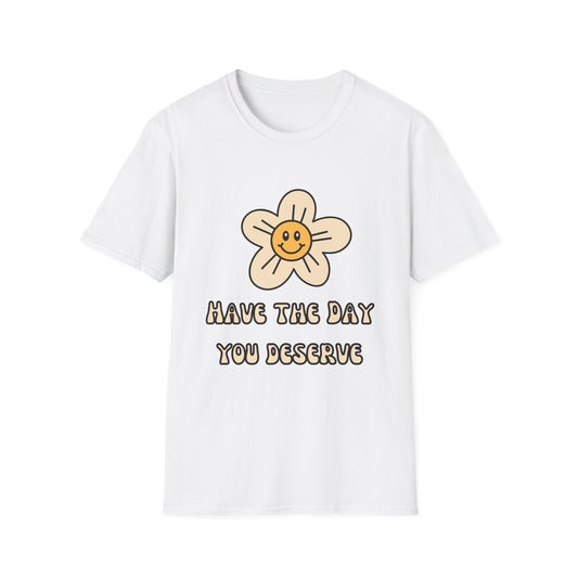 Cheerful Floral T-Shirt - "Have the Day You Deserve"