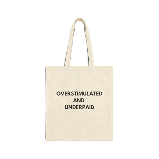 Overstimulated and Underpaid Tote