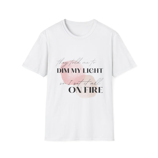 Inspirational Quote Unisex Softstyle T-Shirt | "Dim My Light" Design