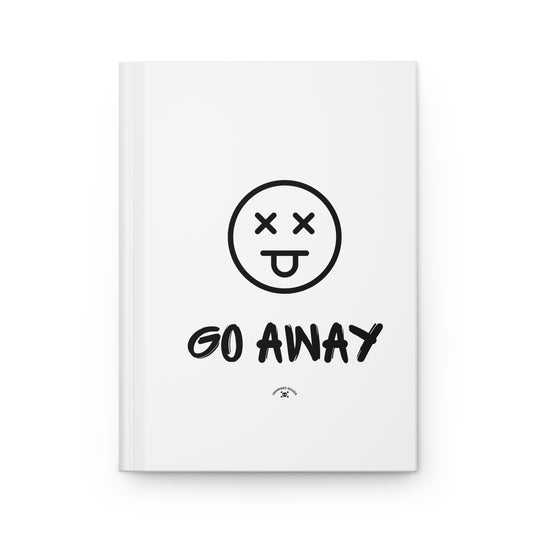 Go Away Hardcover Journal - Funny Notebook for Journaling, Diaries, Gift for Writers, School Supplies, Humor Collection