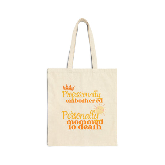 Professionally Unbothered, Personally Mommed to Death Tote Bag