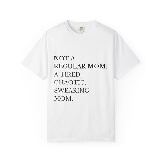 Not a Regular Mom Unisex T-Shirt | Funny Mom Gift | Casual Wear | Mother's Day Gift | Mom Life Tee | Gift for Tired Moms