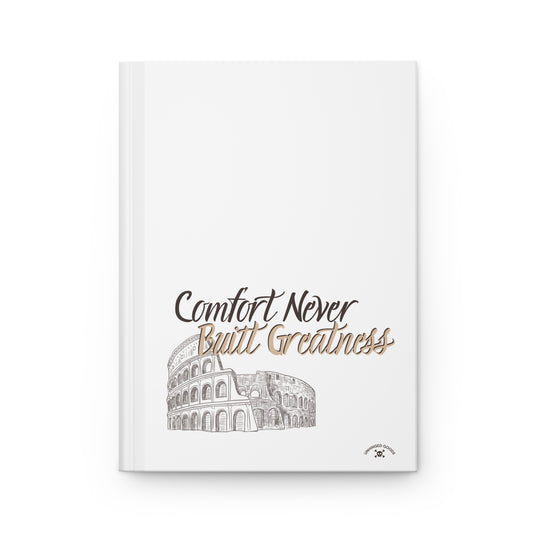 Inspiring Hardcover Journal: 'Comfort Never Built Greatness'