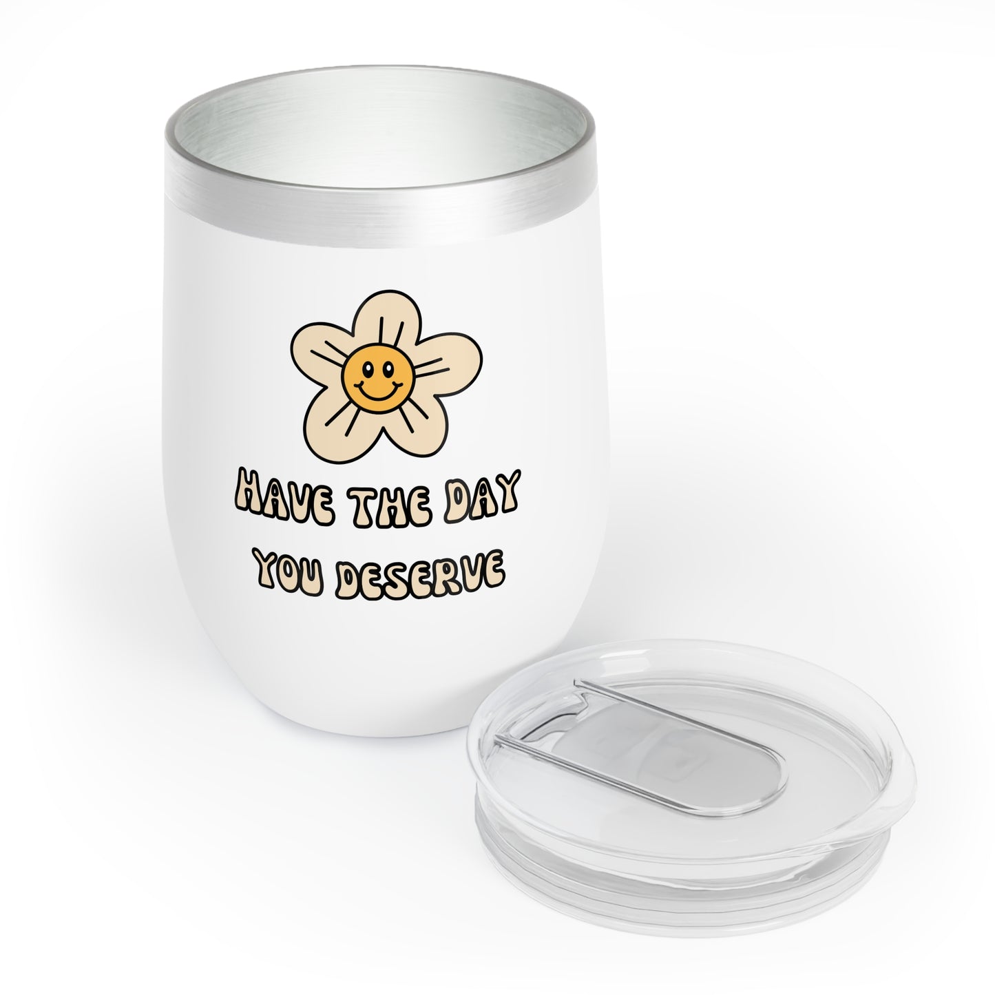 Chill Wine Tumbler - Have the Day You Deserve - Fun Floral Insulated Drinkware