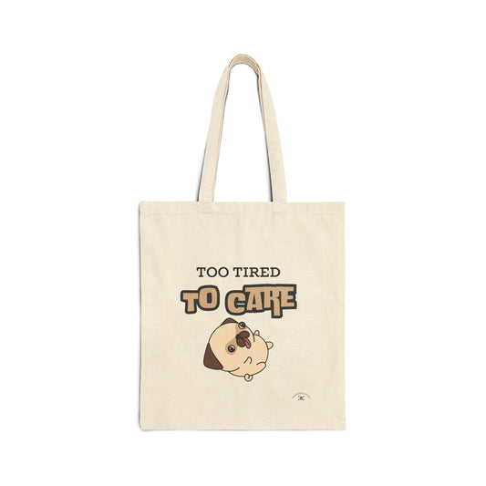 Too Tired to Care | Cotton Canvas Tote Bag - Cute Pug Design for Everyday Use