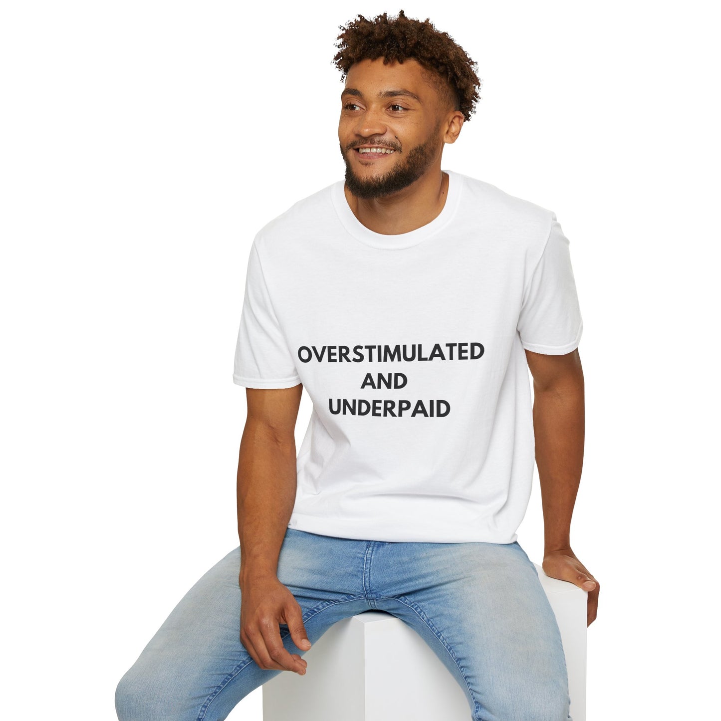 Unisex Softstyle T-Shirt with 'Overstimulated and Underpaid' Design, Funny Gift for Friends, Casual Wear, Office Humor, Comfortable T-Shirt