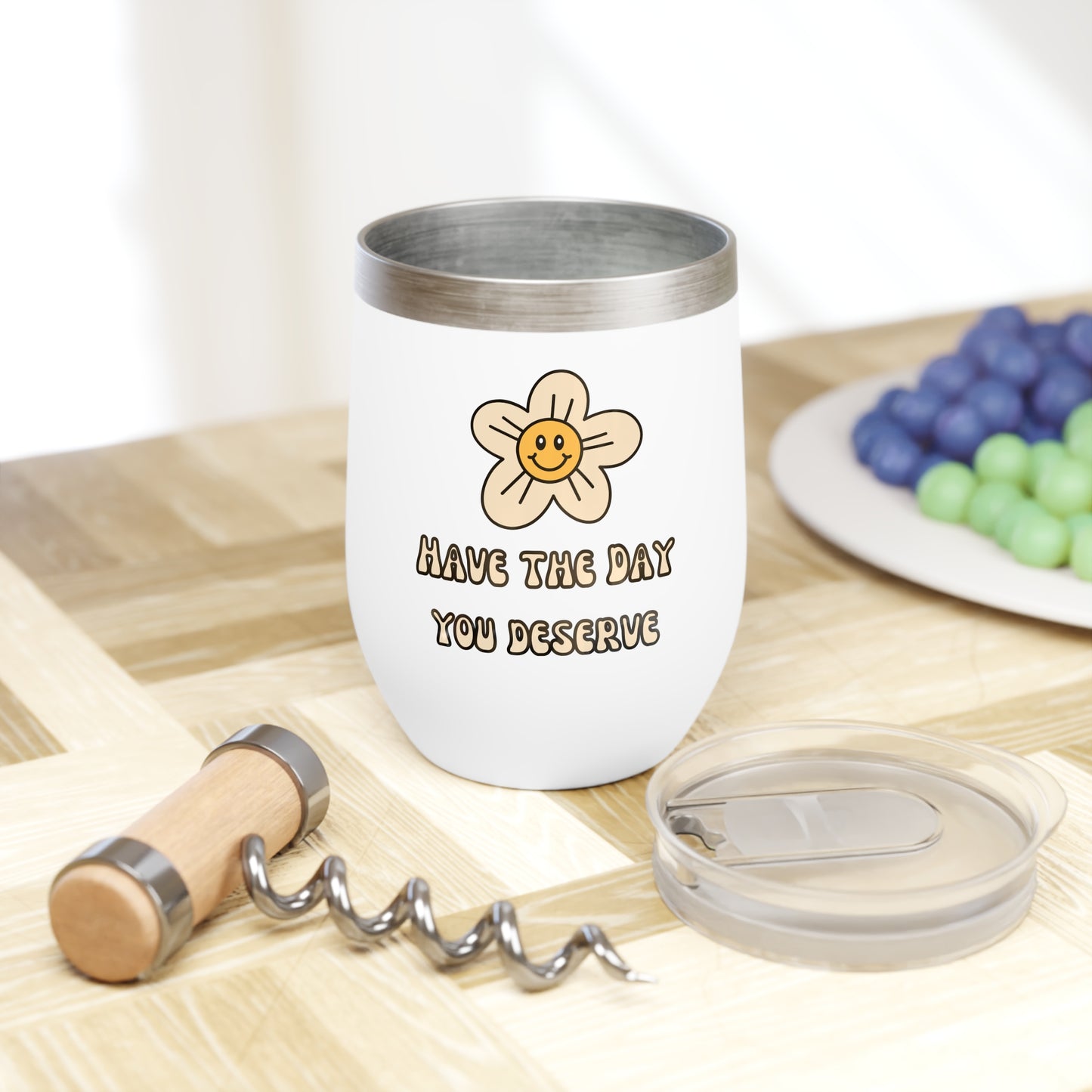 Chill Wine Tumbler - Have the Day You Deserve - Fun Floral Insulated Drinkware
