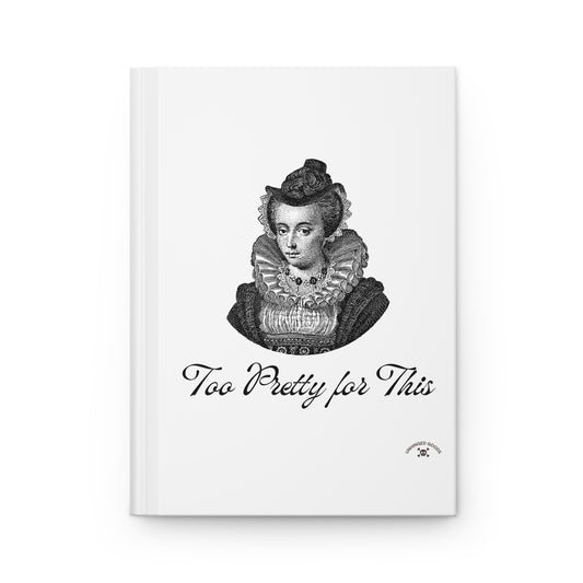 Elegant Hardcover Journal – "Too Pretty for This" – Ideal Gift for Creative Souls