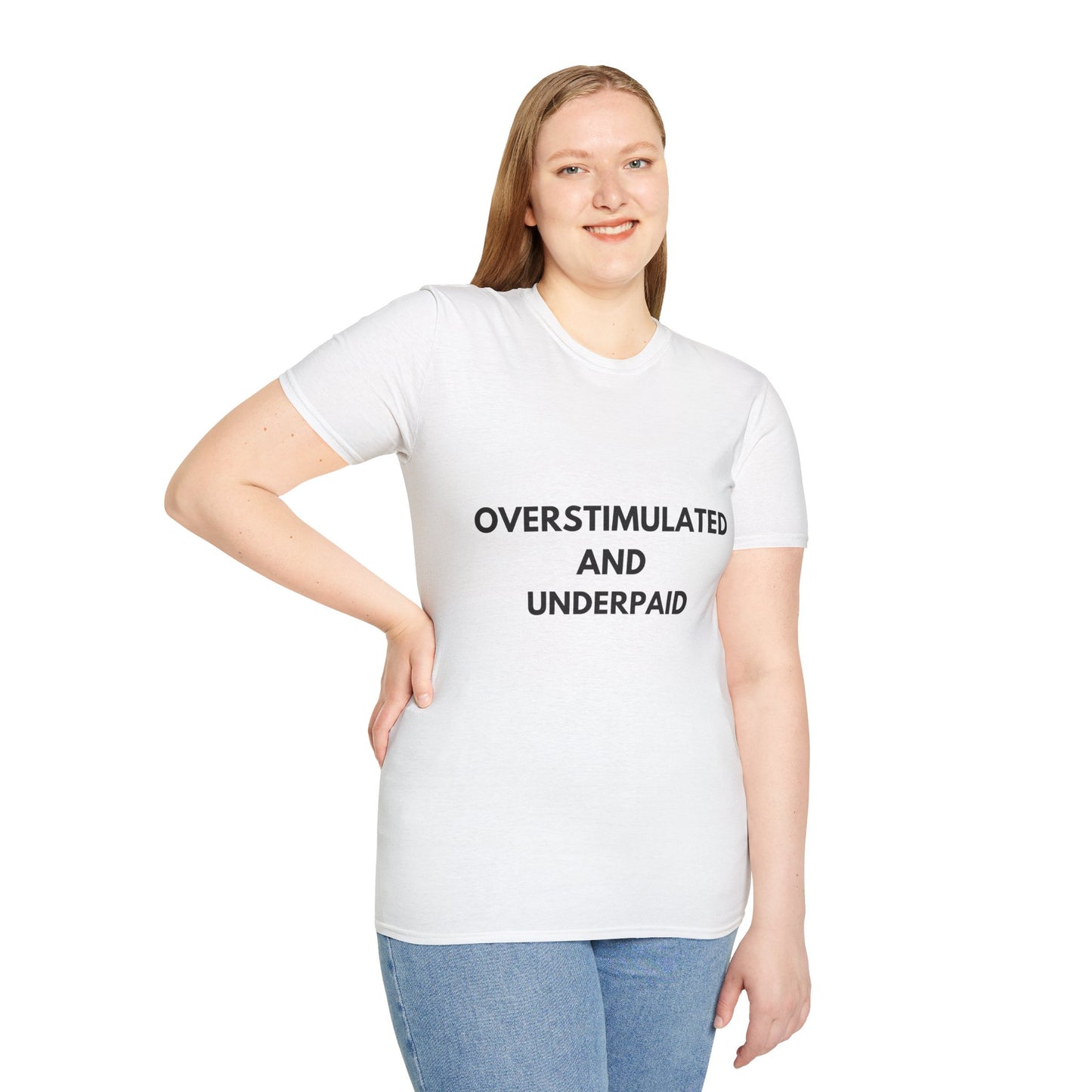 Unisex Softstyle T-Shirt with 'Overstimulated and Underpaid' Design, Funny Gift for Friends, Casual Wear, Office Humor, Comfortable T-Shirt